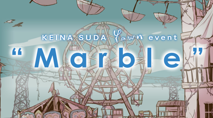 須田景凪 yawn event “Marble”